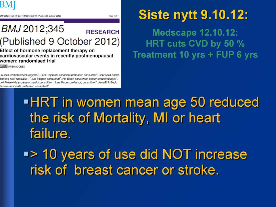 12: HRT cuts CVD by 50 % Treatment 10 yrs + FUP 6 yrs HRT