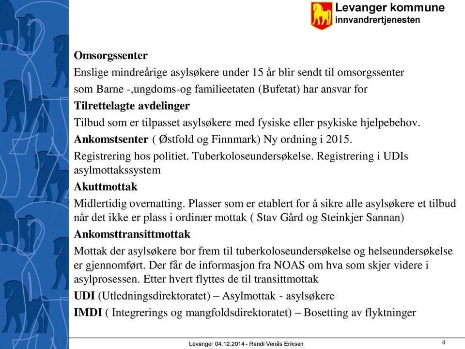 Registrering i UDIs asylmottakssystem Akuttmottak Midlertidig overnatting.