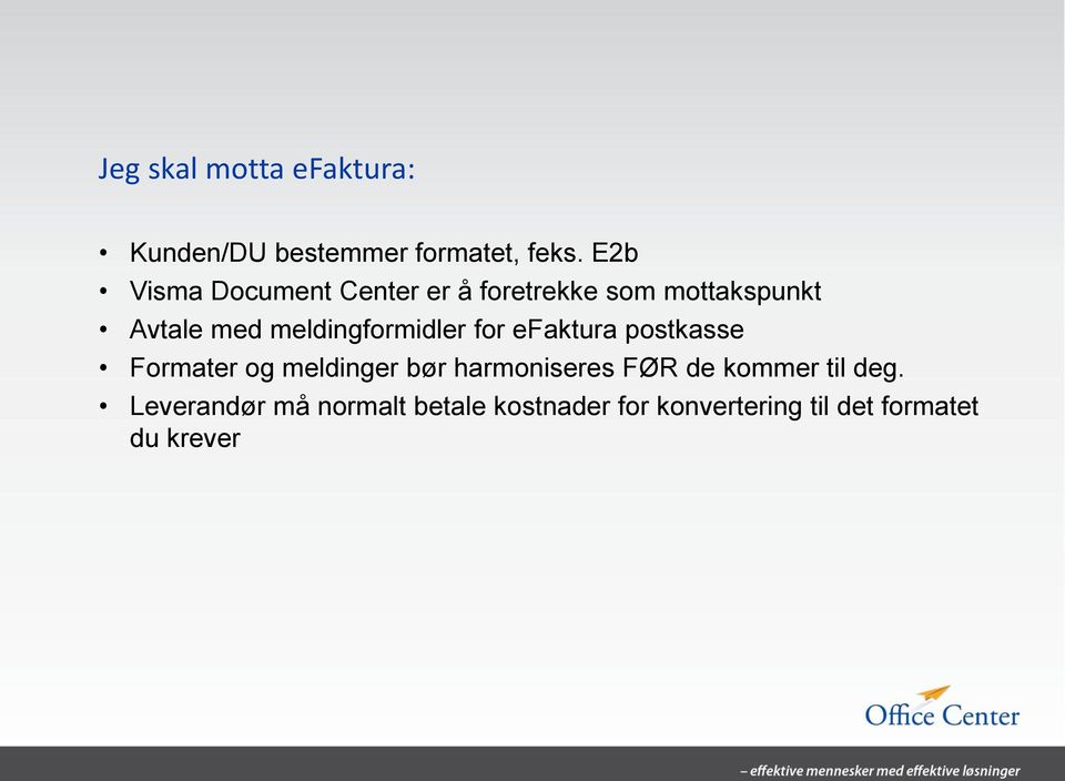 meldingformidler for efaktura postkasse Formater og meldinger bør harmoniseres