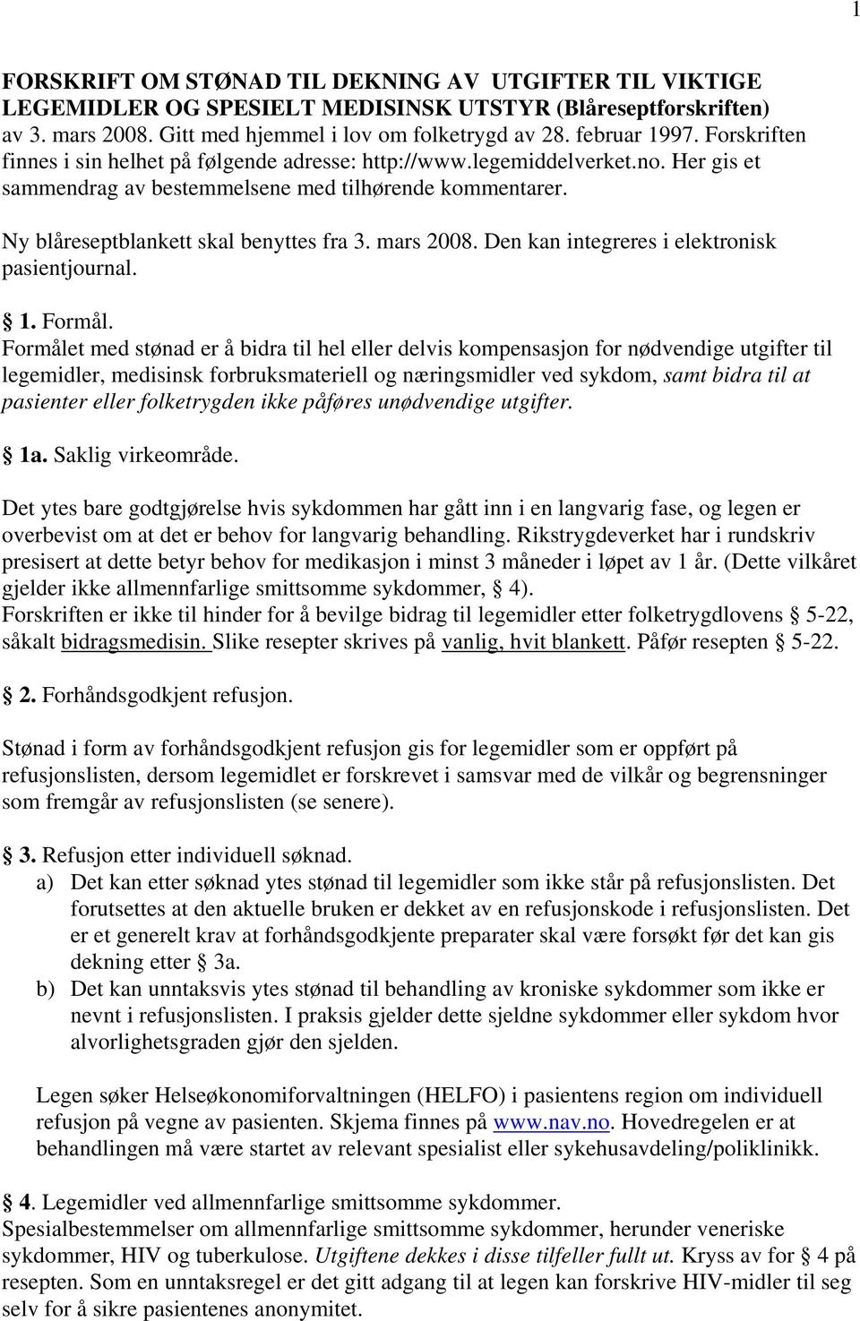 mars 2008. Den kan integreres i elektronisk pasientjournal. 1. Formål.