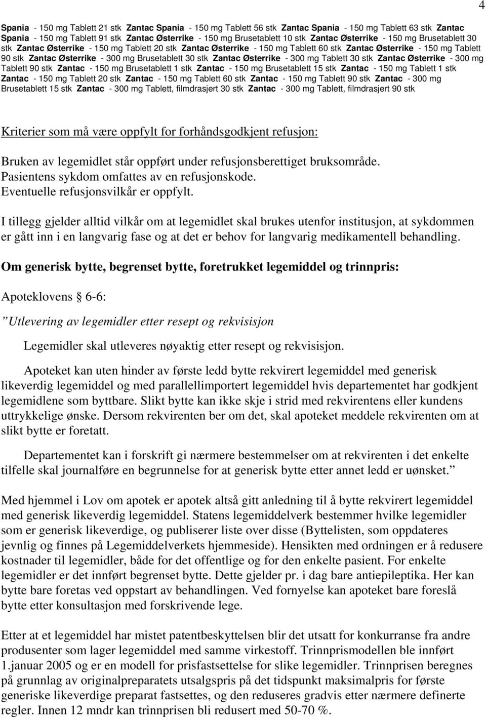 Brusetablett 30 stk Zantac Østerrike - 300 mg Tablett 30 stk Zantac Østerrike - 300 mg Tablett 90 stk Zantac - 150 mg Brusetablett 1 stk Zantac - 150 mg Brusetablett 15 stk Zantac - 150 mg Tablett 1