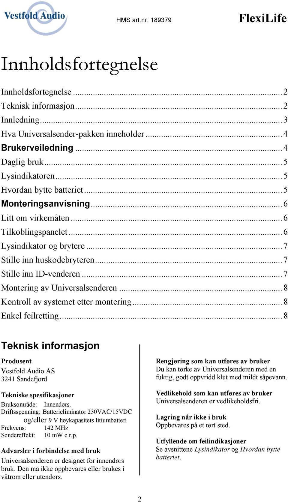 .. 7 Montering av Universalsenderen... 8 Kontroll av systemet etter montering... 8 Enkel feilretting.