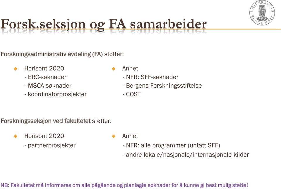 koordinatorprosjekter Annet - NFR: SFF-søknader - Bergens Forskningsstiftelse - COST Forskningsseksjon ved fakultetet