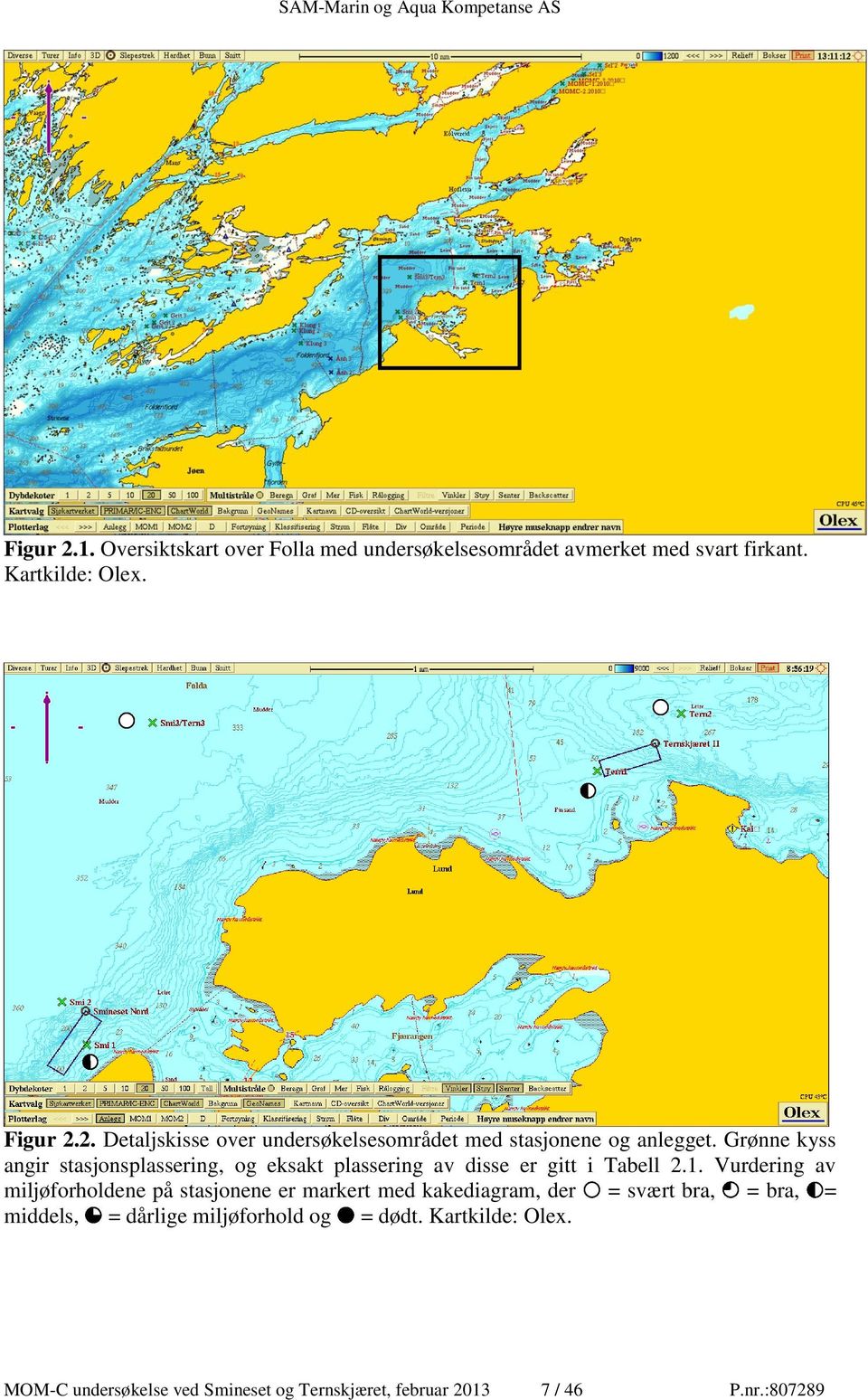 Vurdering av miljøforholdene på stasjonene er markert med kakediagram, der = svært bra, = bra, = middels, = dårlige