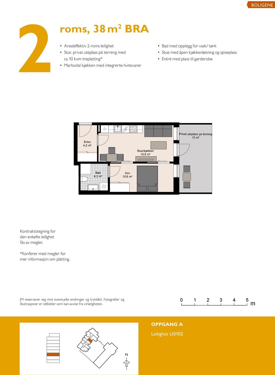 38²,4 ² 5,9 ² 4,4 ² Privat uteplass pa terreng 3 ² 4,3 ²,6 ² fås av egler. *Konferer ed egler for er inforasjon o platting.