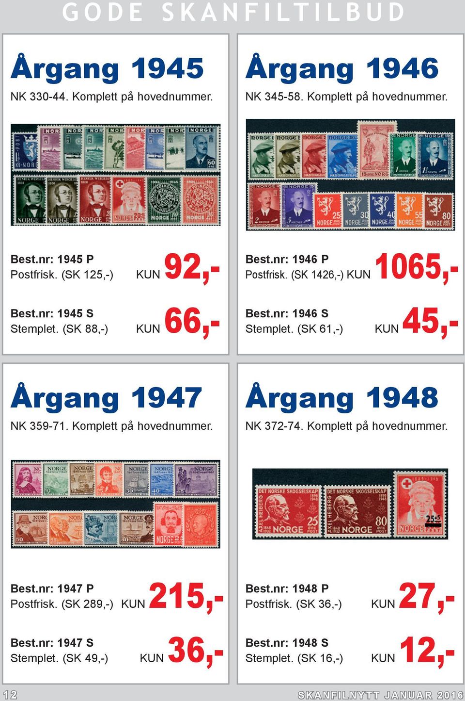 (SK 61,-) KUN 45,- Årgang 1947 NK 359-71. Komplett på hovednummer. Årgang 1948 NK 372-74. Komplett på hovednummer. Best.nr: 1947 P Postfrisk.