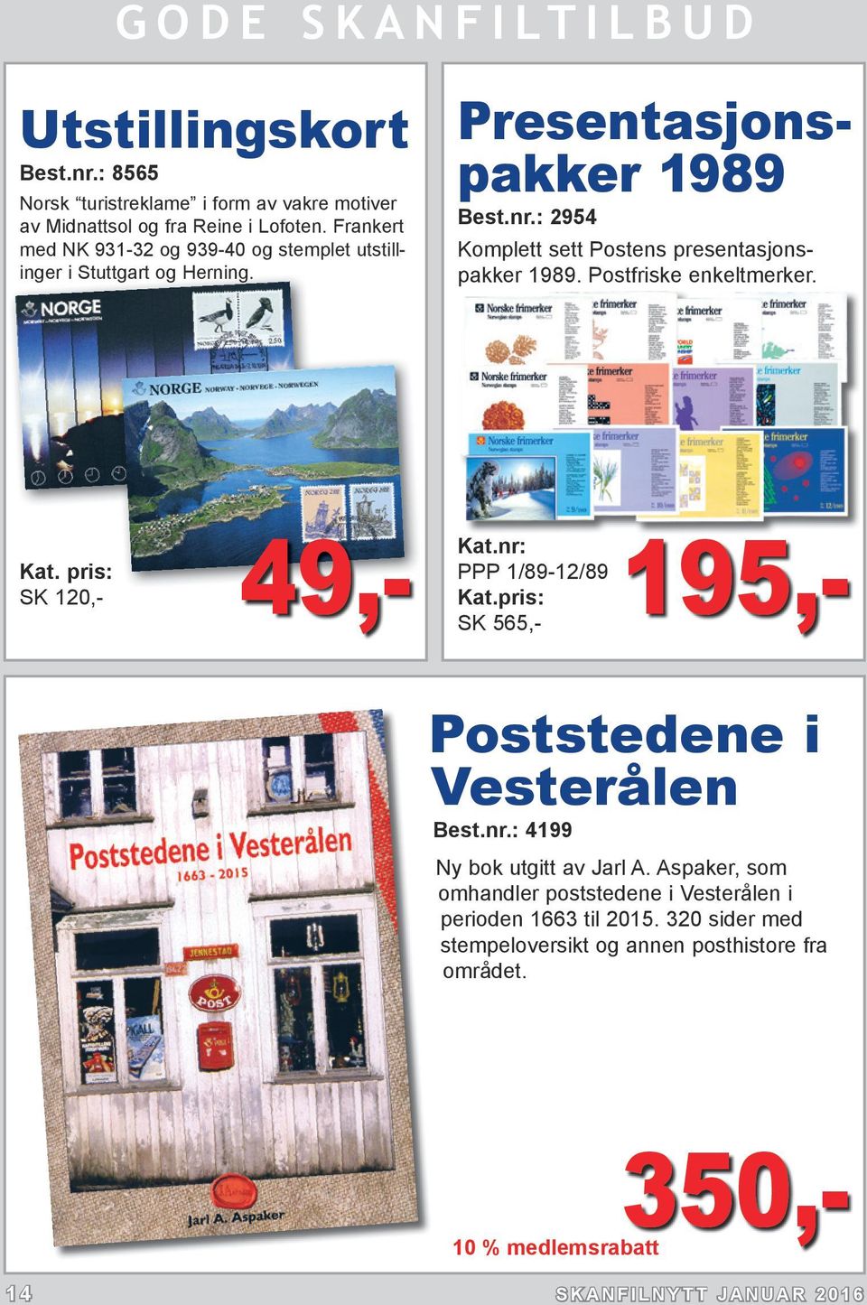 : 2954 Komplett sett Postens presentasjonspakker 1989. Postfriske enkeltmerker. PPP 1/89-12/89 SK 565,- 195,- Poststedene i Vesterålen Best.nr.