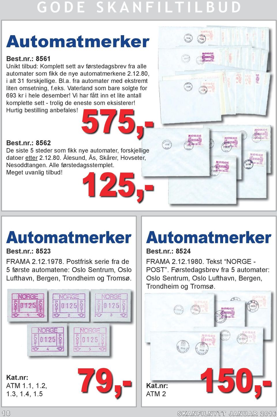 : 8562 De siste 5 steder som fikk nye automater, forskjellige datoer etter 2.12.80. Ålesund, Ås, Skårer, Hovseter, Nesoddtangen. Alle førstedagsstemplet. Meget uvanlig tilbud!