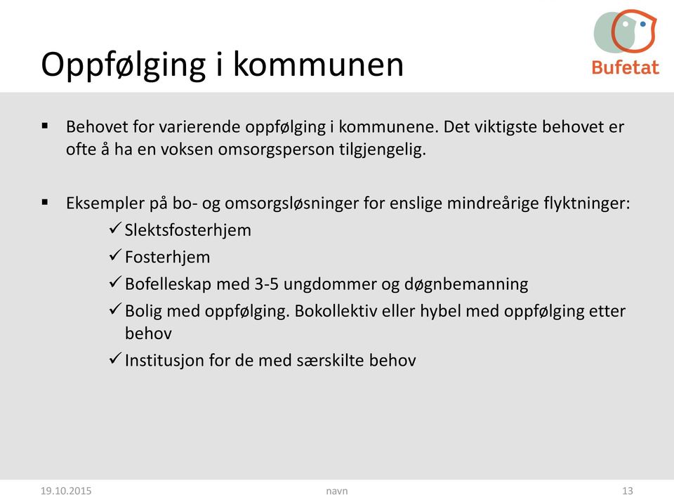 Eksempler på bo- og omsorgsløsninger for enslige mindreårige flyktninger: Slektsfosterhjem Fosterhjem