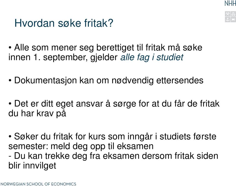 eget ansvar å sørge for at du får de fritak du har krav på Søker du fritak for kurs som inngår i