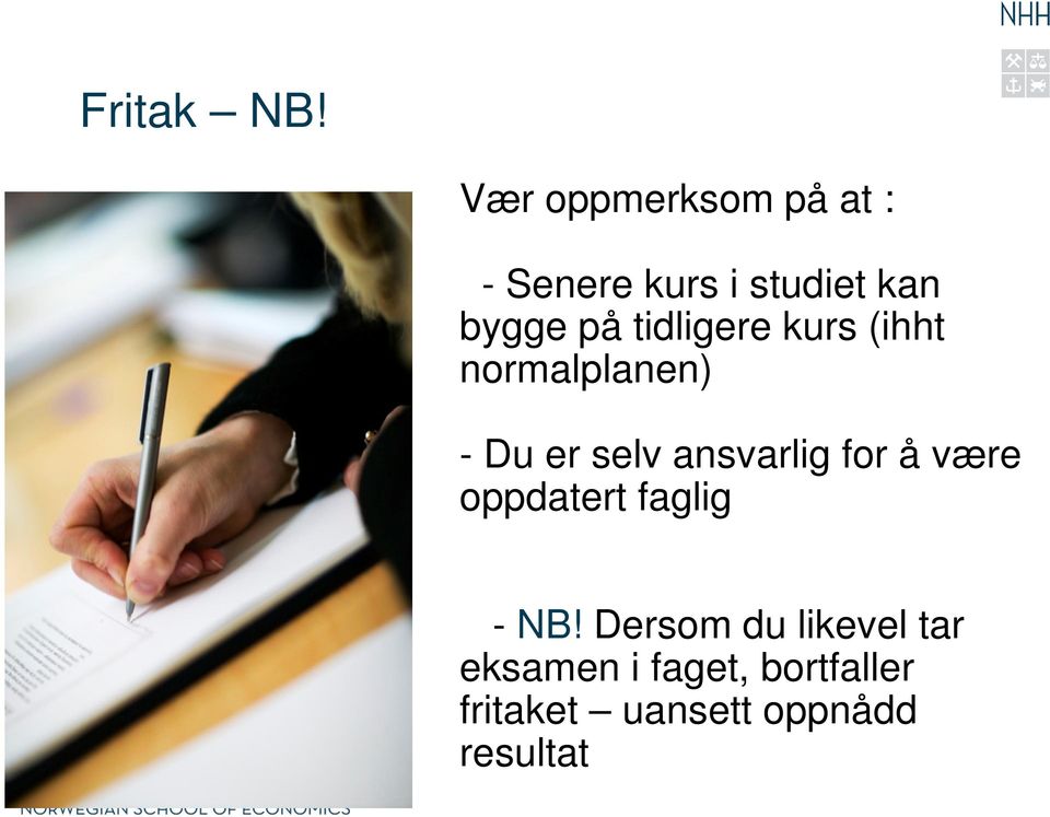 tidligere kurs (ihht normalplanen) - Du er selv ansvarlig for