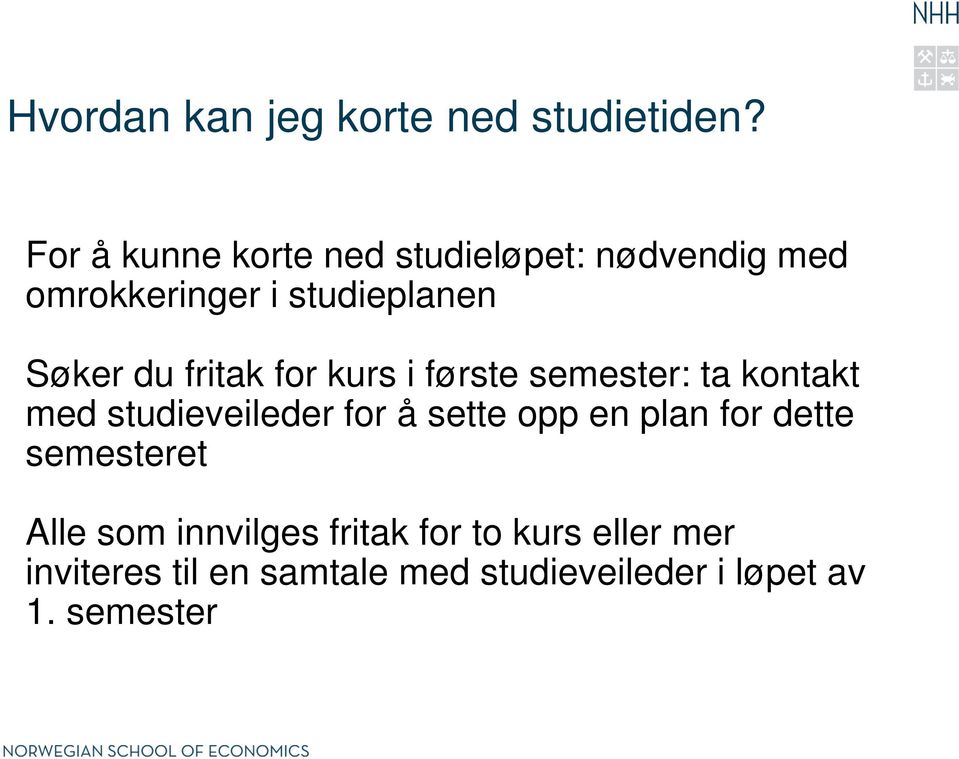 fritak for kurs i første semester: ta kontakt med studieveileder for å sette opp en