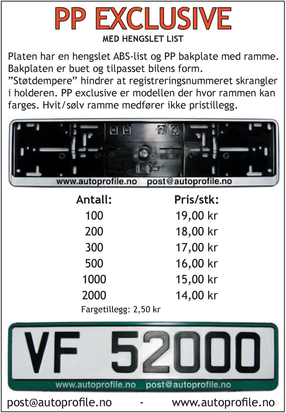 PP exclusive er modellen der hvor rammen kan farges. Hvit/sølv ramme medfører ikke pristillegg.