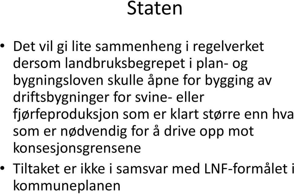 eller fjørfeproduksjon som er klart større enn hva som er nødvendig for å drive