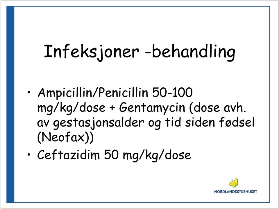 + Gentamycin (dose avh.