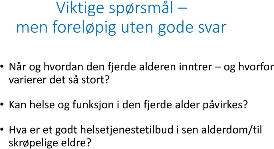 Kan helse og funksjon i den fjerde alder påvirkes?