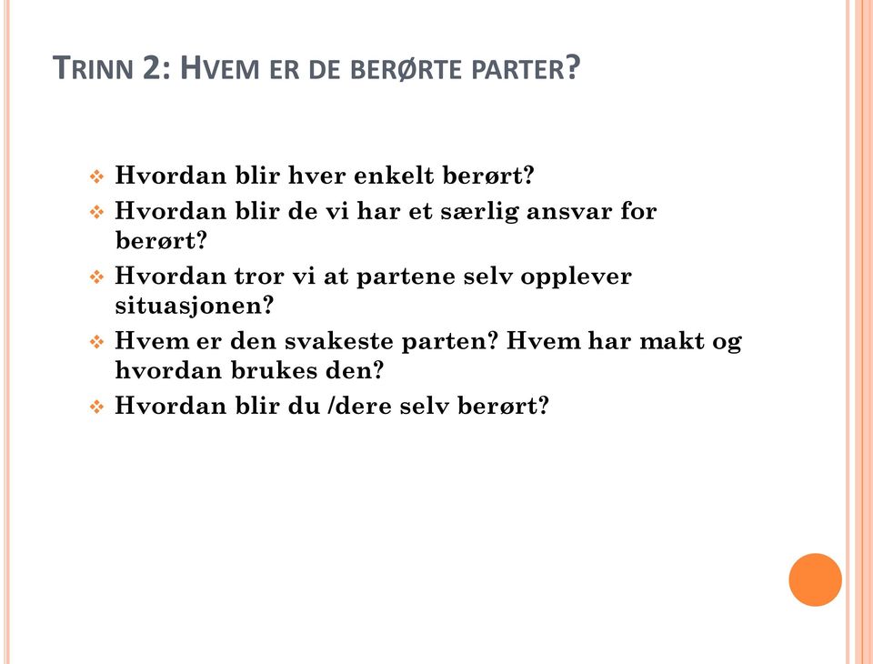 Hvordan tror vi at partene selv opplever situasjonen?