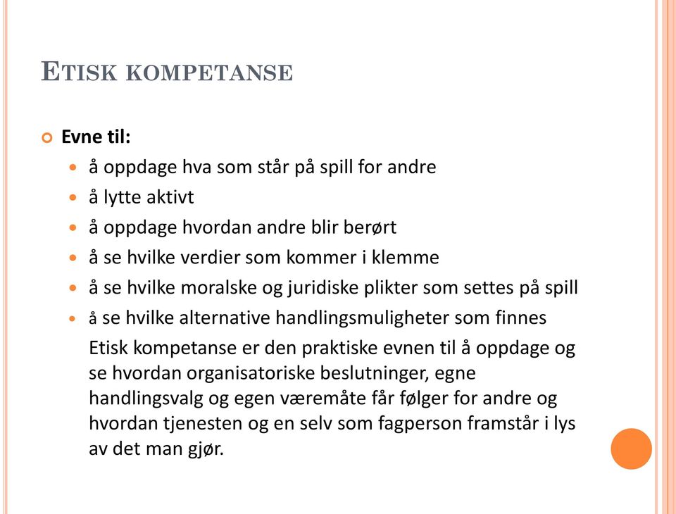 handlingsmuligheter som finnes Etisk kompetanse er den praktiske evnen til å oppdage og se hvordan organisatoriske