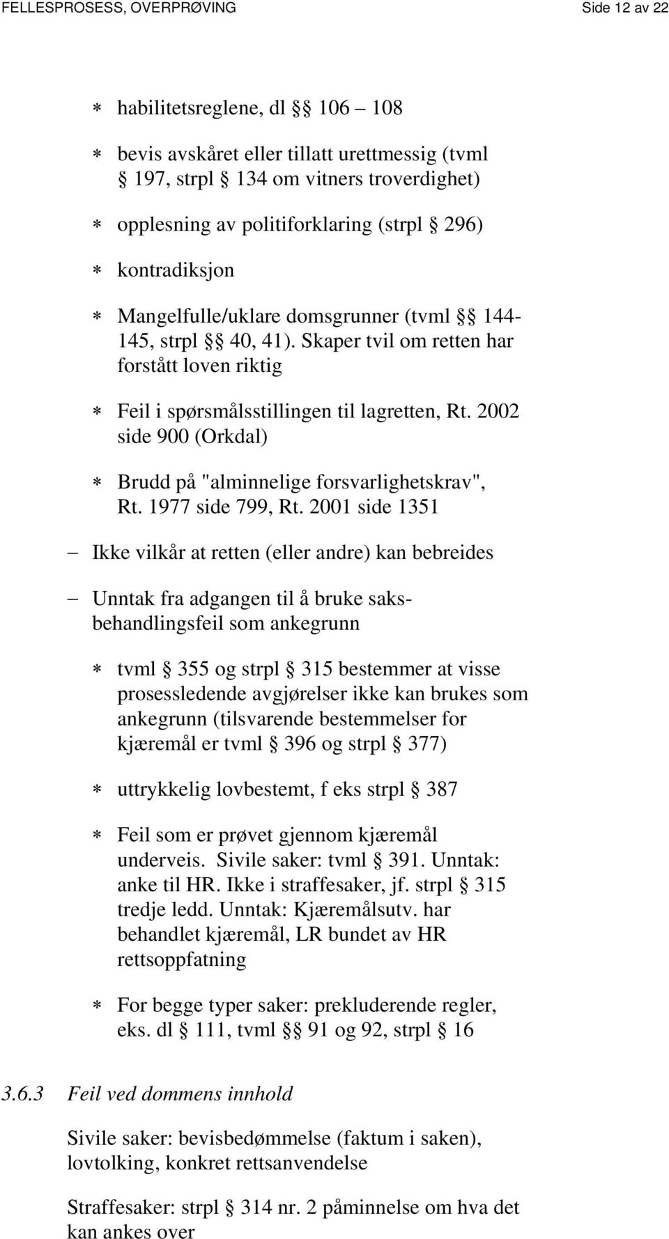 2002 side 900 (Orkdal) Brudd på "alminnelige forsvarlighetskrav", Rt. 1977 side 799, Rt.