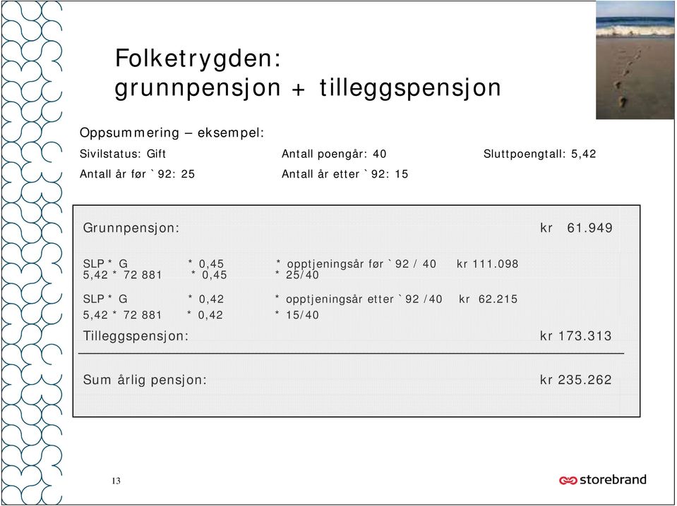 949 SLP * G * 0,45 * opptjeningsår før `92 / 40 kr 111.