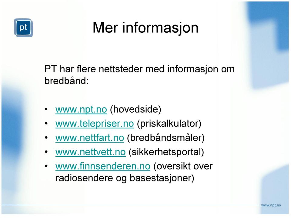 no (priskalkulator) www.nettfart.no (bredbåndsmåler) www.