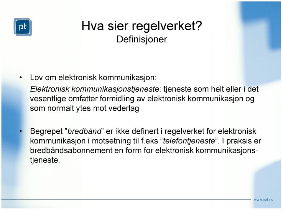 i det vesentlige omfatter formidling av elektronisk kommunikasjon og som normalt ytes mot vederlag