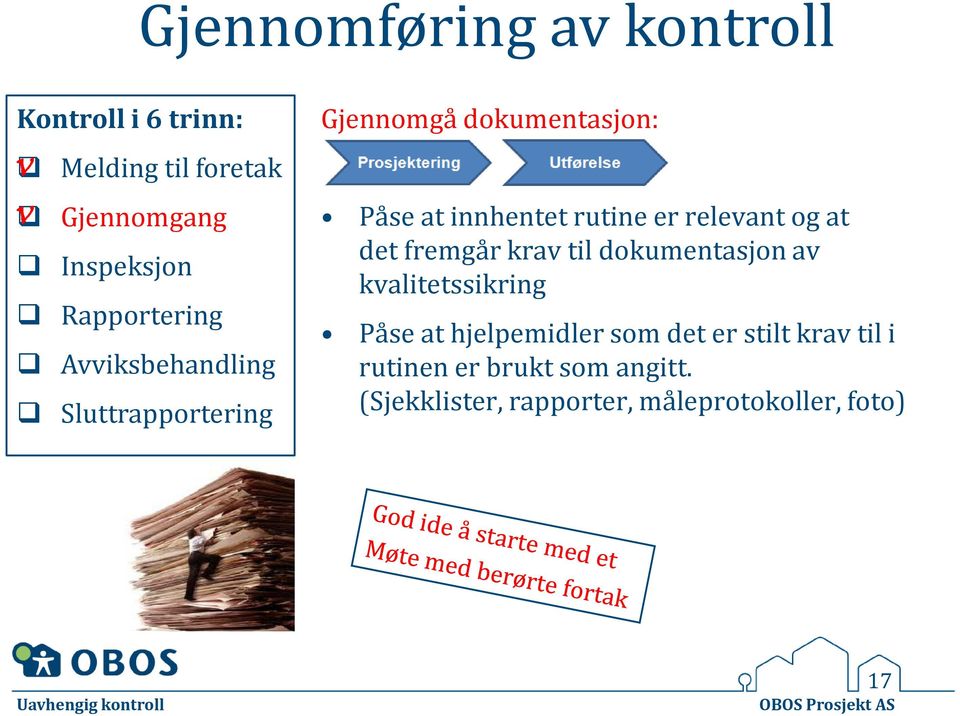 rutine er relevant og at det fremgår krav til dokumentasjon av kvalitetssikring Påse at