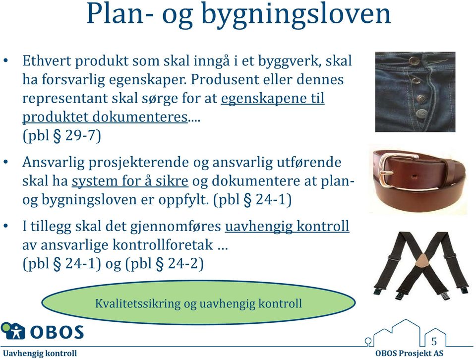 .. (pbl 29-7) Ansvarlig prosjekterende og ansvarlig utførende skal ha system for å sikre og dokumentere at planog