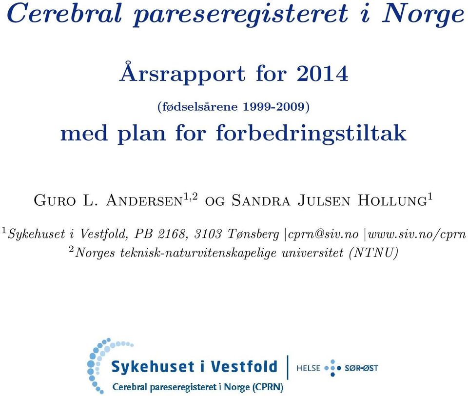 Andersen 1,2 og Sandra Julsen Hollung 1 1 Sykehuset i Vestfold, PB