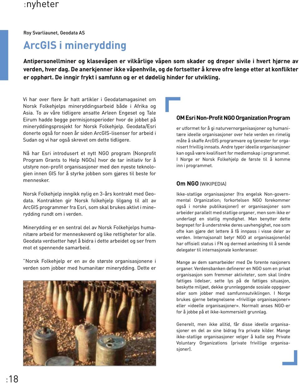 Vi har over flere år hatt artikler i Geodatamagasinet om Norsk Folkehjelps mineryddingsarbeid både i Afrika og Asia.