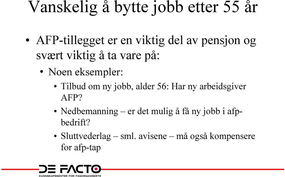 jobb, alder 56: Har ny arbeidsgiver AFP?