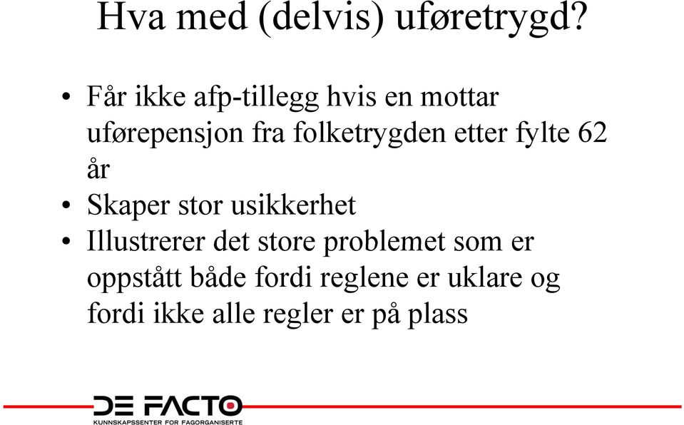 folketrygden etter fylte 62 år Skaper stor usikkerhet