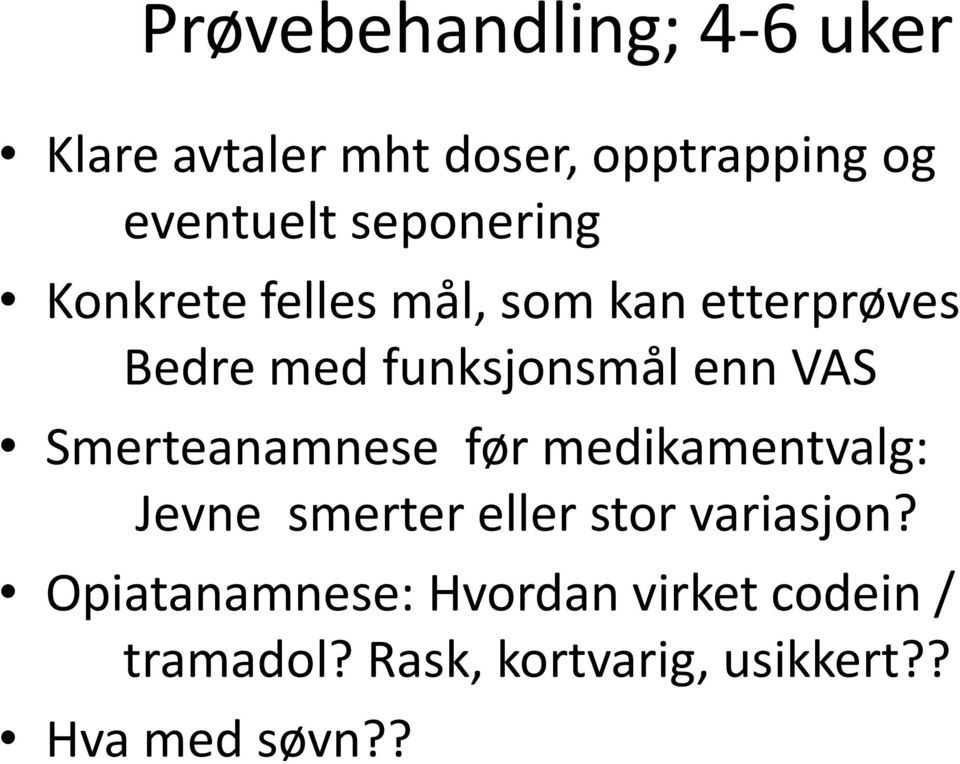 VAS Smerteanamnese før medikamentvalg: Jevne smerter eller stor variasjon?