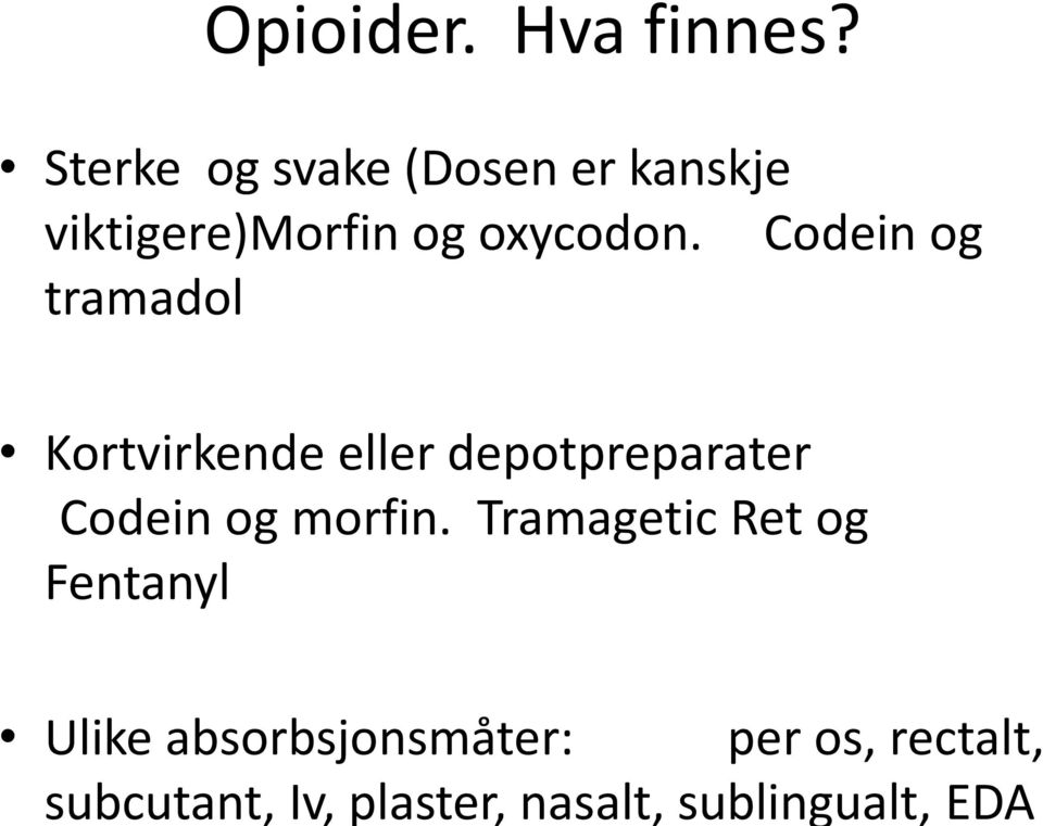 Codein og tramadol Kortvirkende eller depotpreparater Codein og