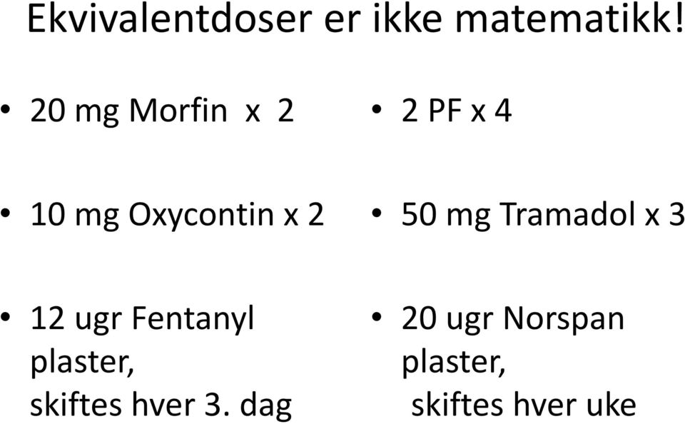 50 mg Tramadol x 3 12 ugr Fentanyl plaster,