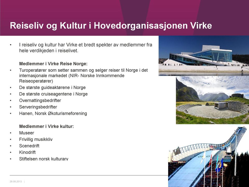 Medlemmer i Virke Reise Norge: Turoperatører som setter sammen og selger reiser til Norge i det internasjonale markedet (NIR- Norske
