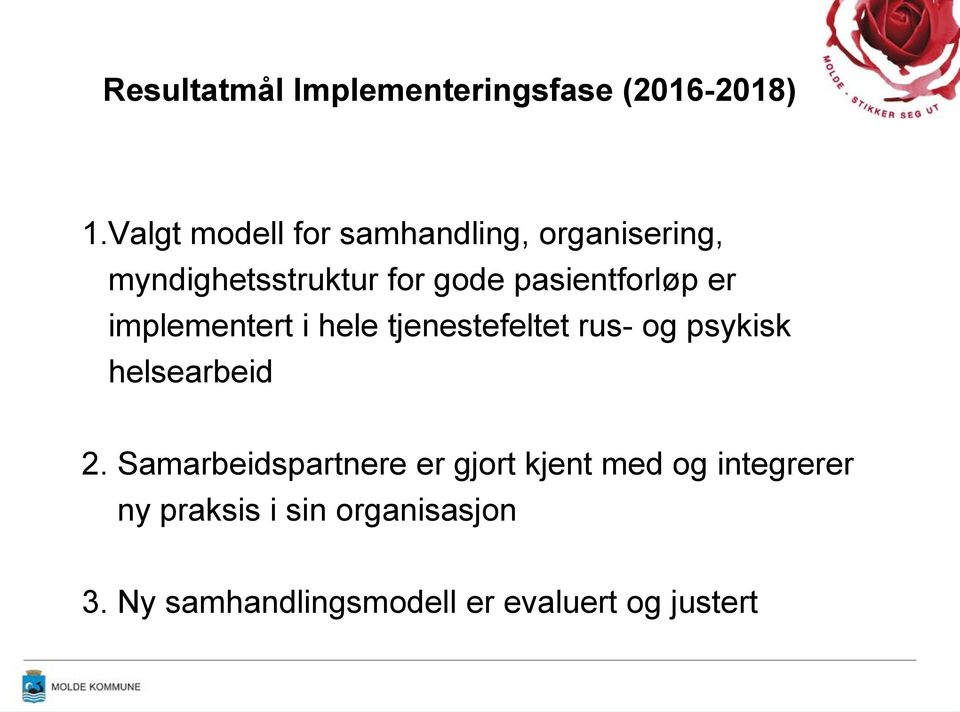 pasientforløp er implementert i hele tjenestefeltet rus- og psykisk helsearbeid 2.