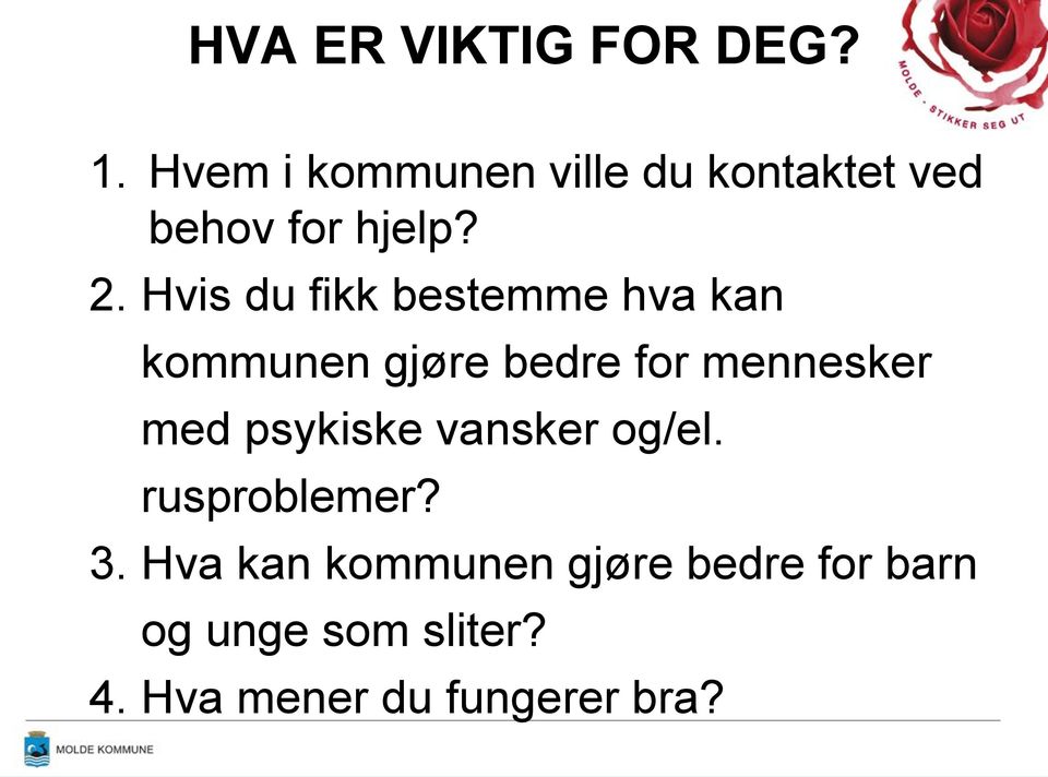 Hvis du fikk bestemme hva kan kommunen gjøre bedre for mennesker med