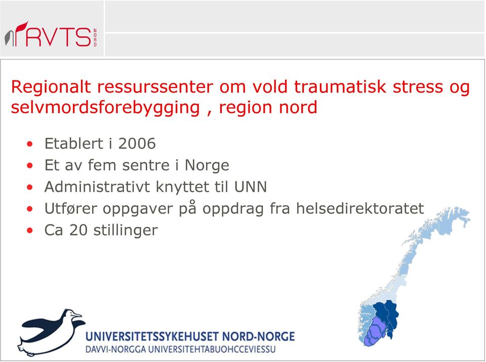 fem sentre i Norge Administrativt knyttet til UNN