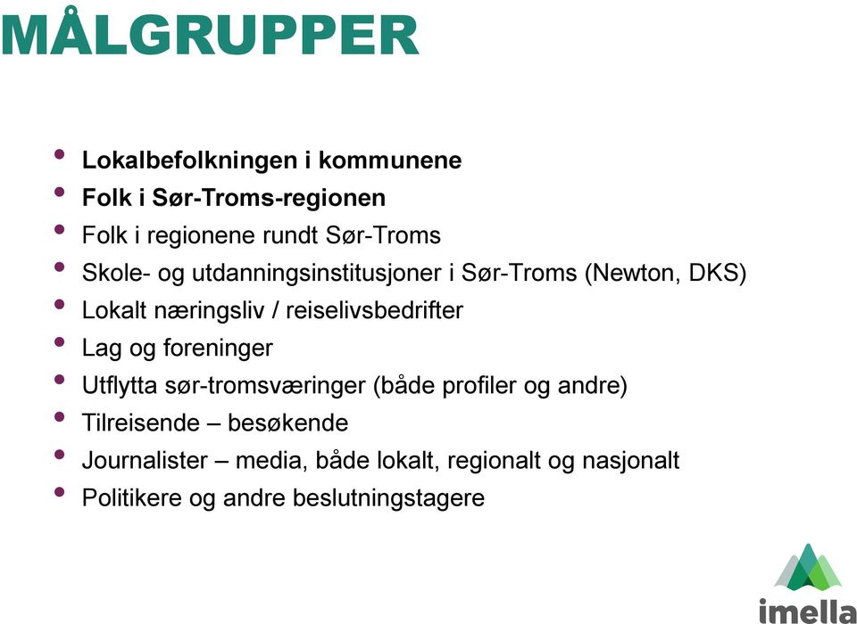 reiselivsbedrifter Lag og foreninger Utflytta sør-tromsværinger (både profiler og andre)