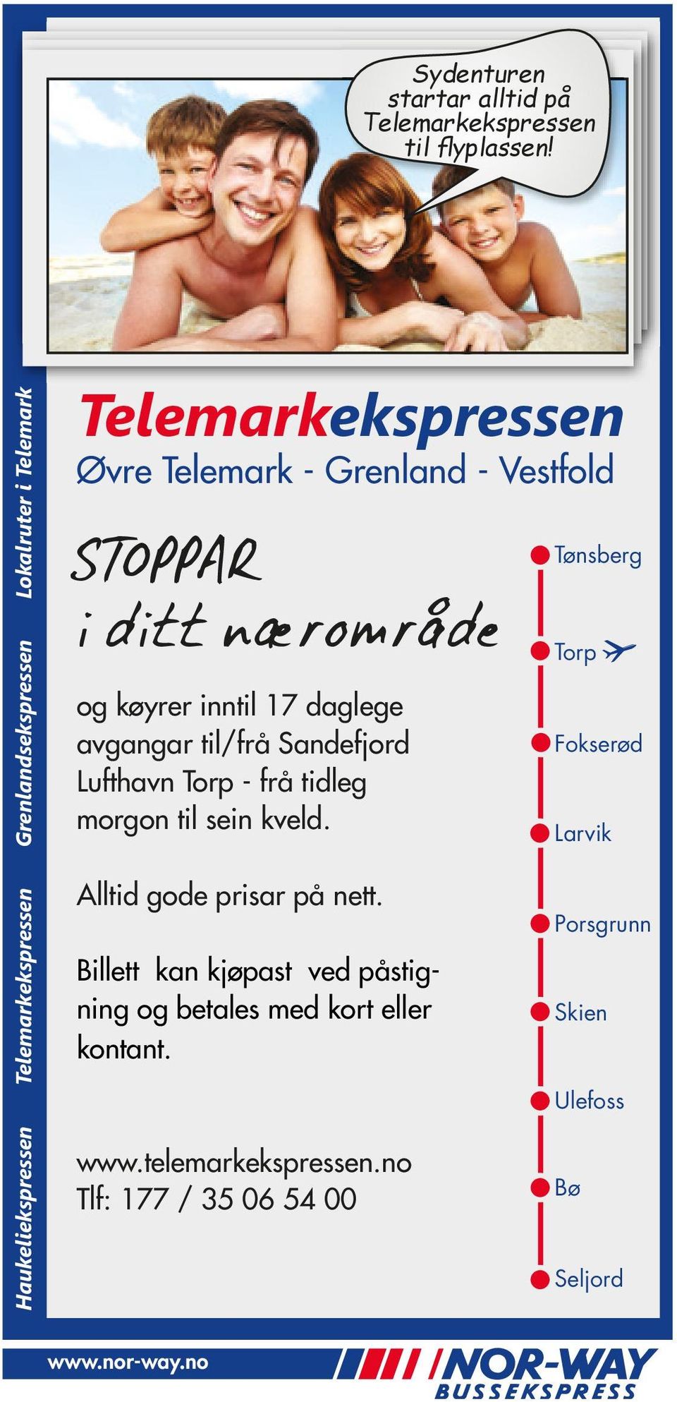 STOPPAR i ditt nærområde og køyrer inntil 17 daglege avgangar til/frå Sandefjord Lufthavn Torp - frå tidleg morgon til sein kveld.