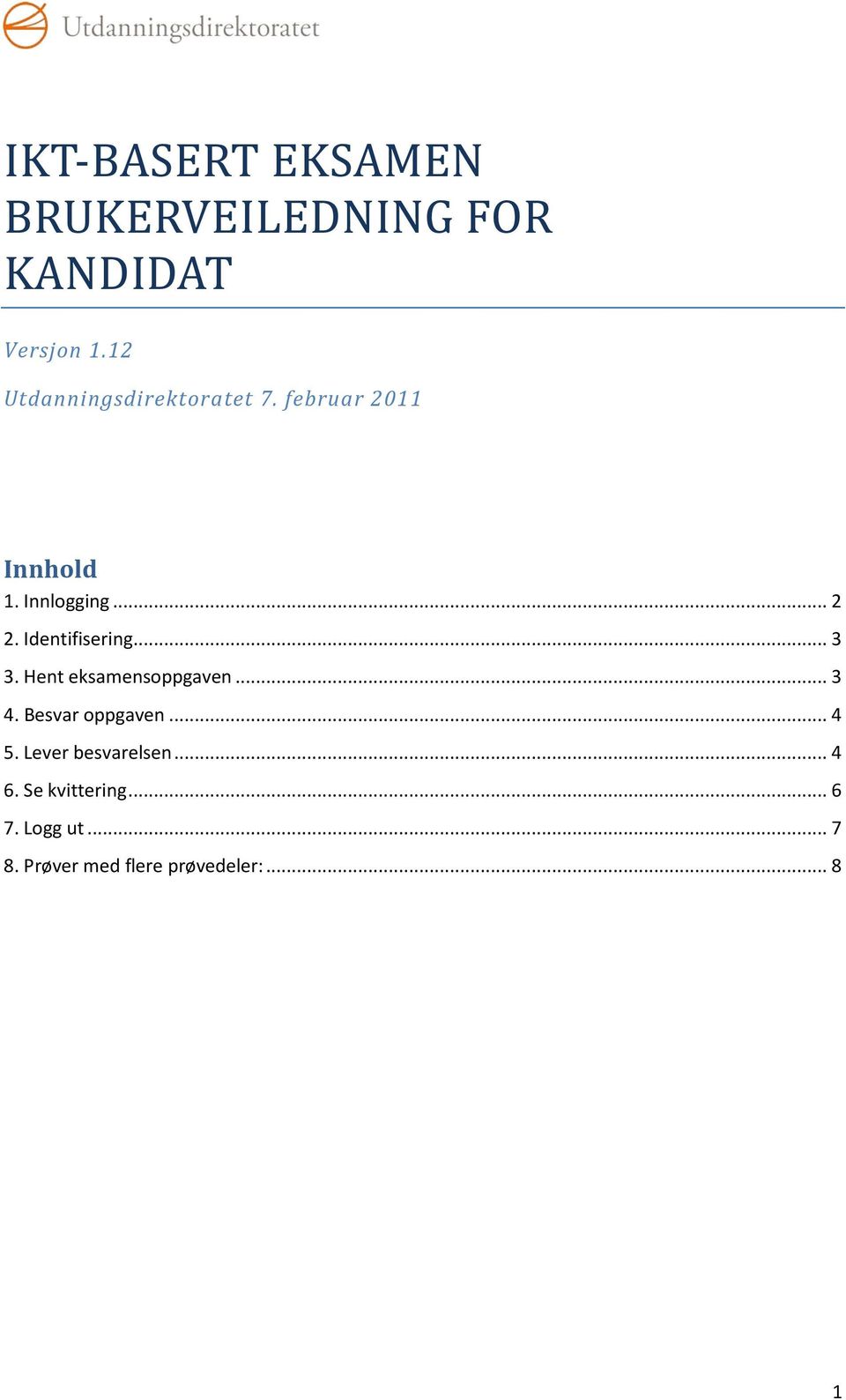 Identifisering... 3 3. Hent eksamensoppgaven... 3 4. Besvar oppgaven... 4 5.