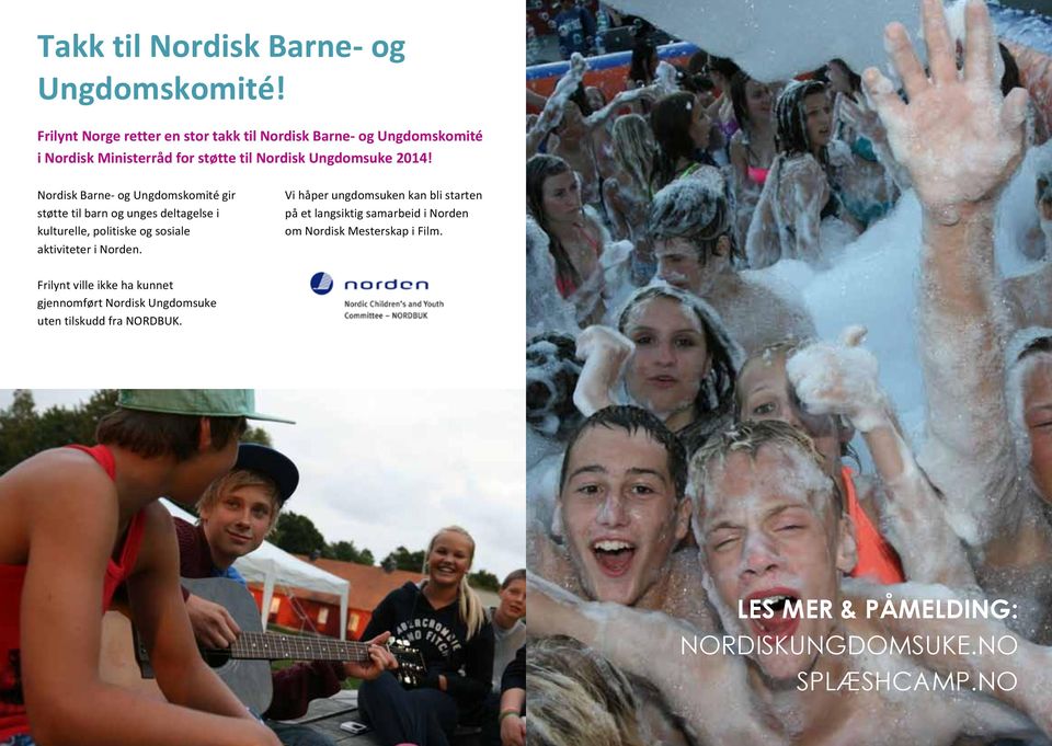 Nordisk Barne- og Ungdomskomité gir støtte til barn og unges deltagelse i kulturelle, politiske og sosiale aktiviteter i Norden.