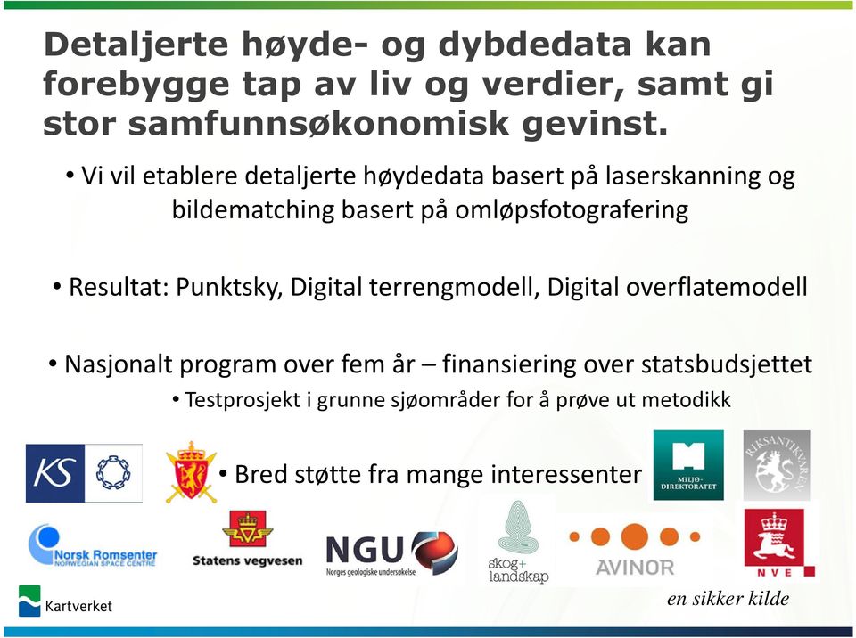 Resultat: Punktsky, Digital terrengmodell, Digital overflatemodell Nasjonalt program over fem år finansiering