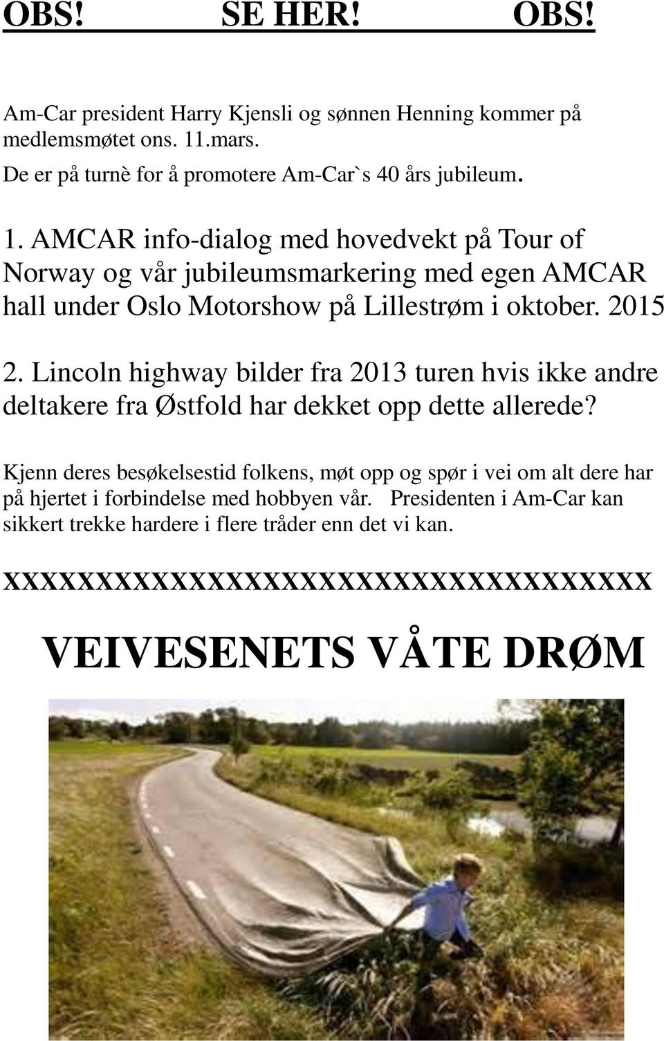 AMCAR info-dialog med hovedvekt på Tour of Norway og vår jubileumsmarkering med egen AMCAR hall under Oslo Motorshow på Lillestrøm i oktober. 2015 2.