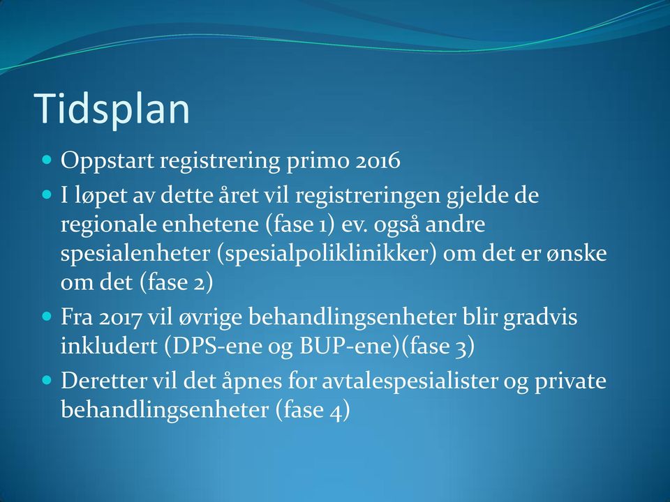 også andre spesialenheter (spesialpoliklinikker) om det er ønske om det (fase 2) Fra 2017 vil