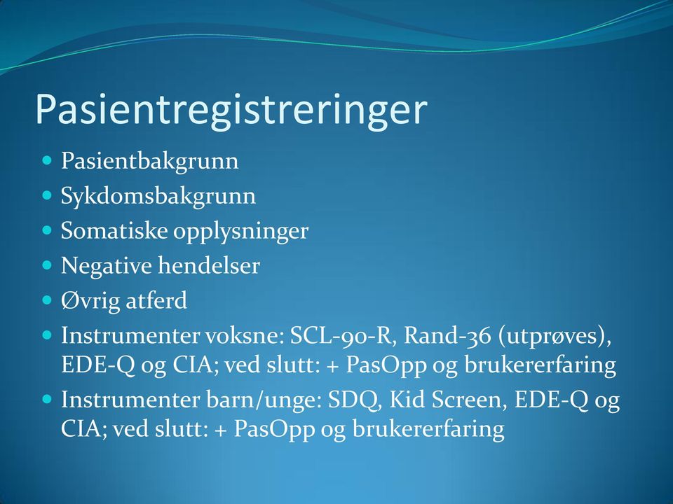 Rand-36 (utprøves), EDE-Q og CIA; ved slutt: + PasOpp og brukererfaring