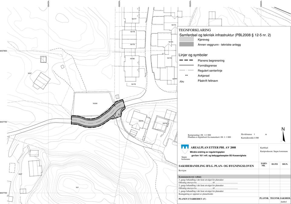 Plandata er digitalisert fra manuskart i M: 1: 1 000 Ekvidistanse 1 Kartmålestokk 1:500 m AREALPLAN ETTER PBL AV 2008 Mindre endring av reguleringsplan gnr/bnr 16/1 mfl.