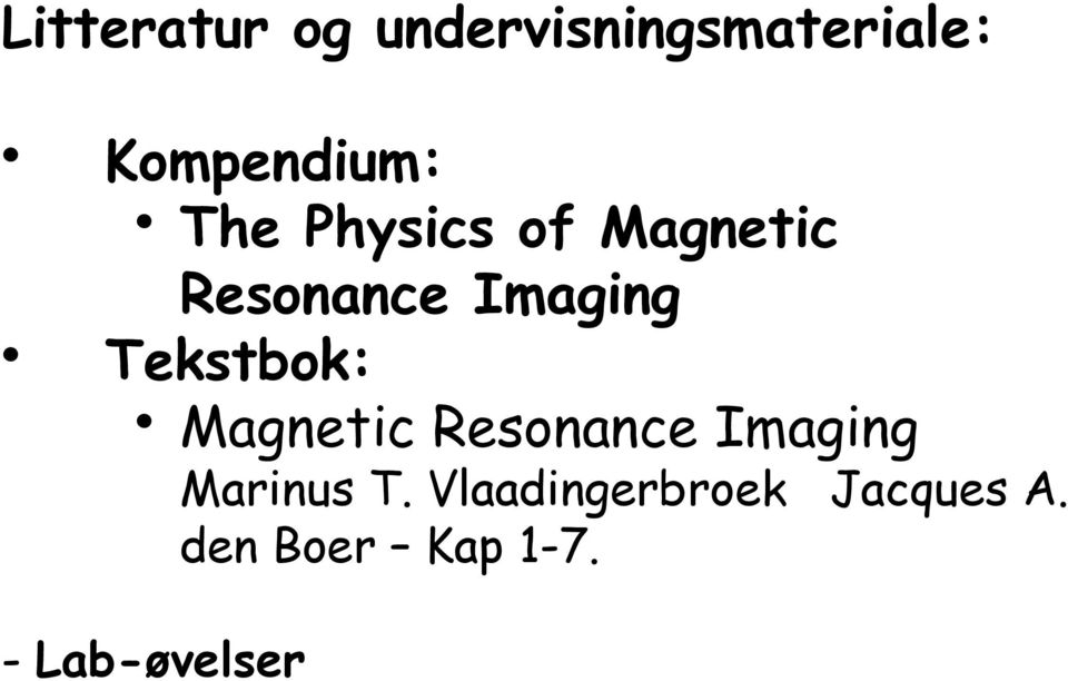 Tekstbok: Magnetic Resonance Imaging Marinus T.