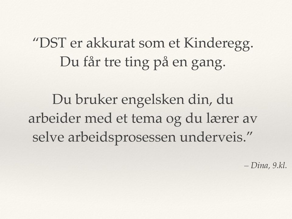 ! Du bruker engelsken din, du arbeider med